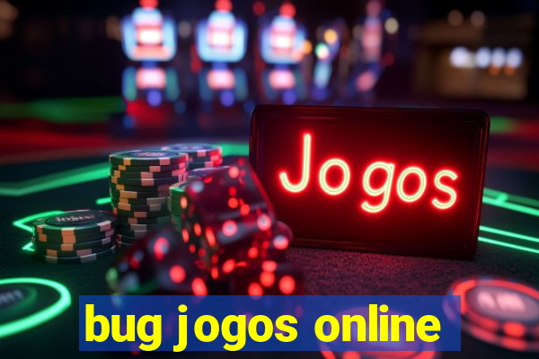 bug jogos online